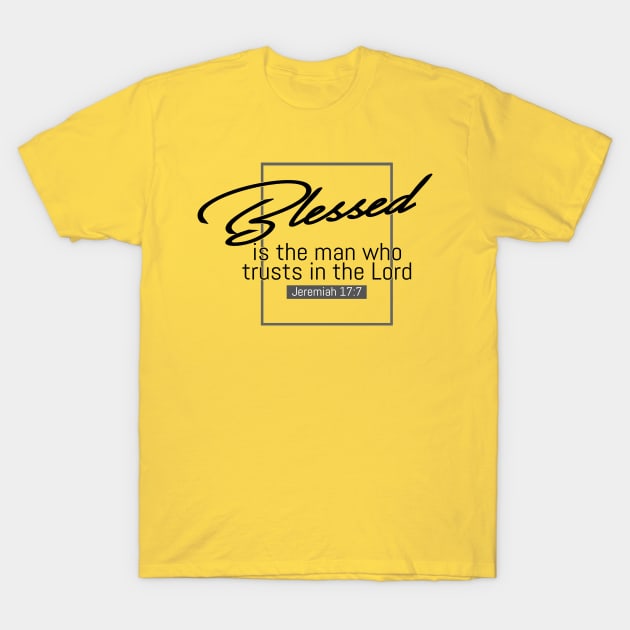 Blessed Is The Man Who Trusts In The Lord - Jeremiah 17:7 | Bible Quotes T-Shirt by Hoomie Apparel